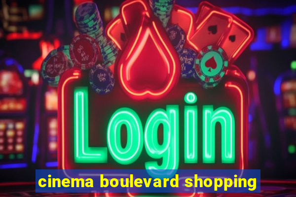 cinema boulevard shopping